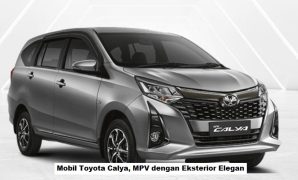 Mobil Toyota Calya, MPV dengan Eksterior Elegan Mobil Toyota Calya