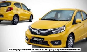 Pentingnya Memilih Oli Mesin LCGC yang Tepat dan Berkualitas Oli Mesin LCGC