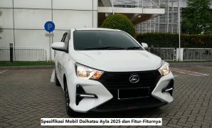 Spesifikasi Mobil Daihatsu Ayla 2025 dan Fitur-Fiturnya Mobil Daihatsu Ayla 2025