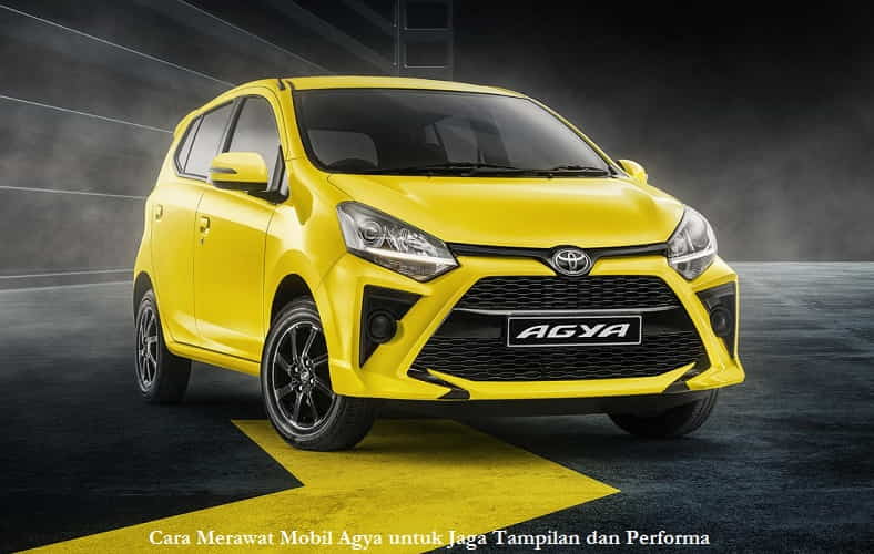 Cara Merawat Mobil Agya untuk Jaga Tampilan dan Performa