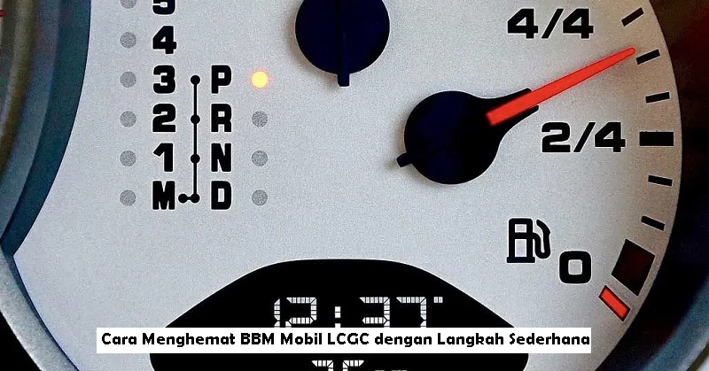 Cara Menghemat BBM Mobil LCGC dengan Langkah Sederhana