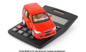 Pajak Mobil LCGC dan Besaran Tarifnya di Indonesia Pajak Mobil LCGC