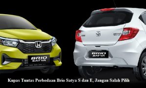 Kupas Tuntas Perbedaan Brio Satya S dan E, Jangan Salah Pilih Brio Satya S dan E